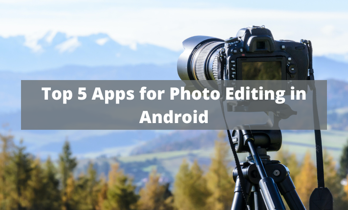 Apps for Photo Editing in Android