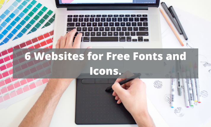 Websites for Free Fonts and Icons.