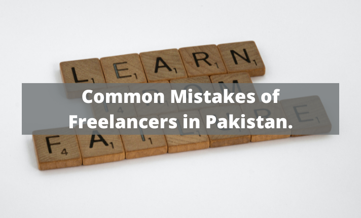 Common Mistakes of Freelancers in Pakistan.